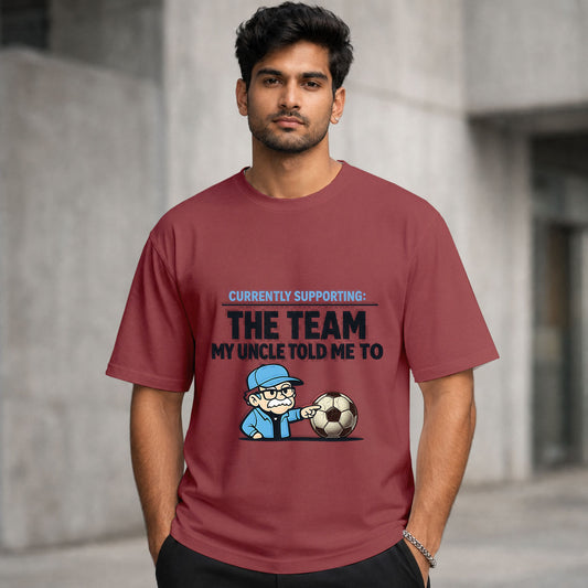 Currently Supporting: Whoever My Uncle Told Me To | Regular Crew Neck Tees