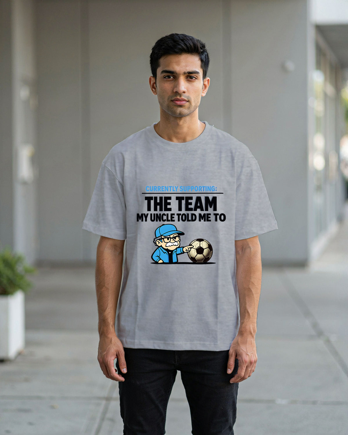 Currently Supporting: Whoever My Uncle Told Me To | Oversized World Cup Fan Tees