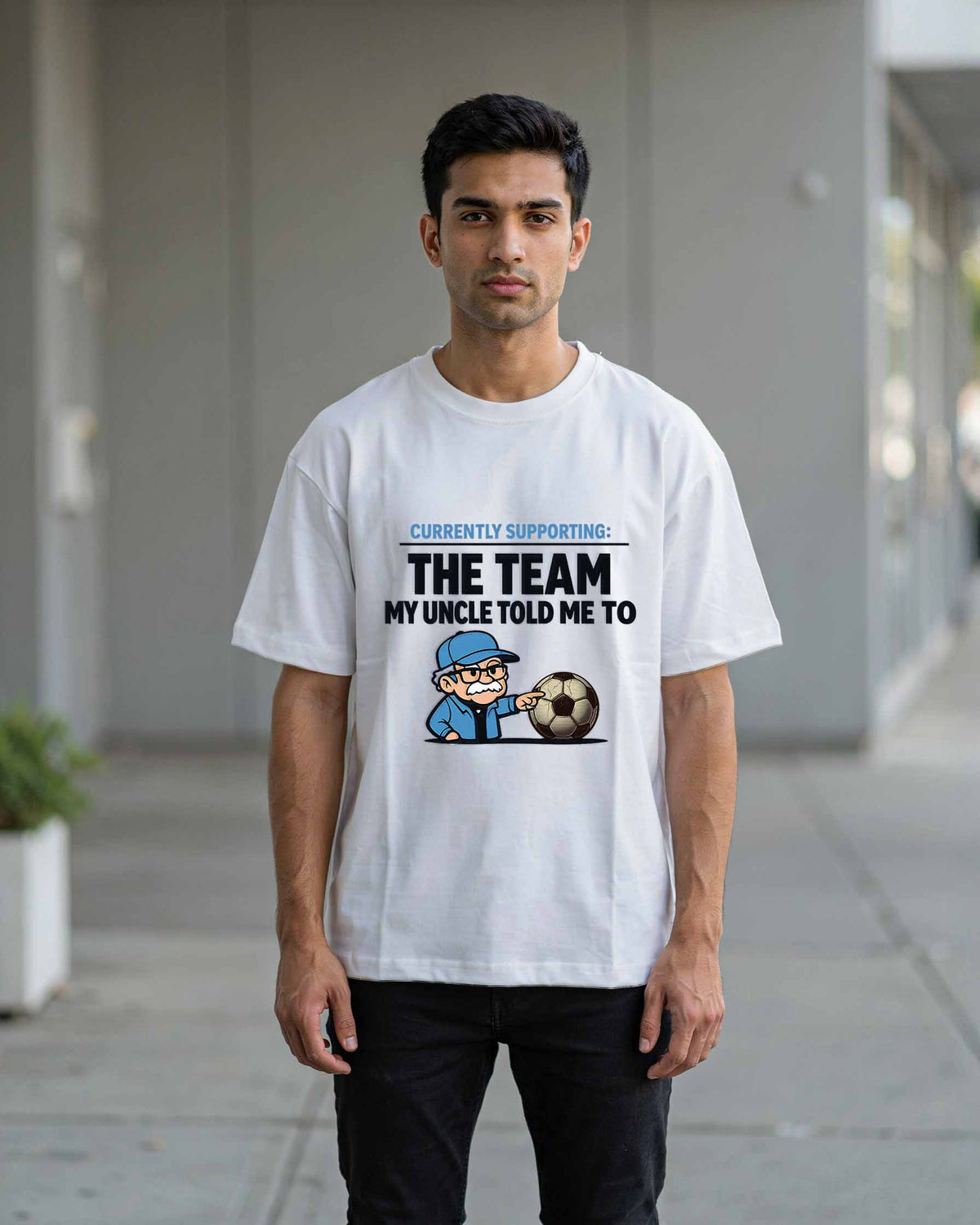 Currently Supporting: Whoever My Uncle Told Me To | Oversized World Cup Fan Tees